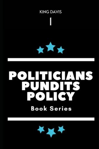 Politicians, Pundits & Policy