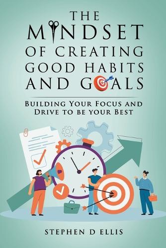 The Mindset of Creating Good Habits and Goals