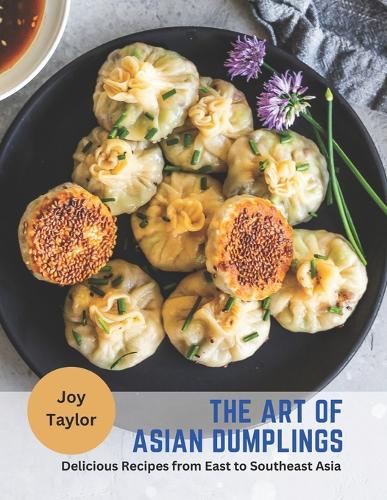 The Art of Asian Dumplings