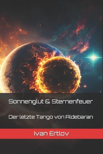 Sonnenglut & Sternenfeuer - Der letzte Tango von Aldebaran