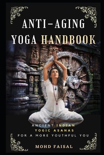 The Anti-Aging Yoga Handbook