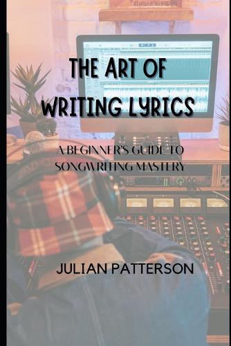 The Art of Writing Lyrics