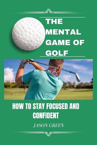 The Mental Game of Golf
