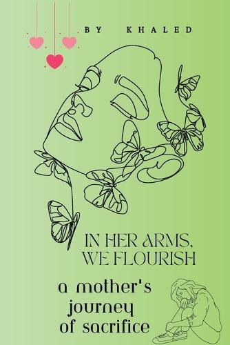 In Her Arms, We Flourish