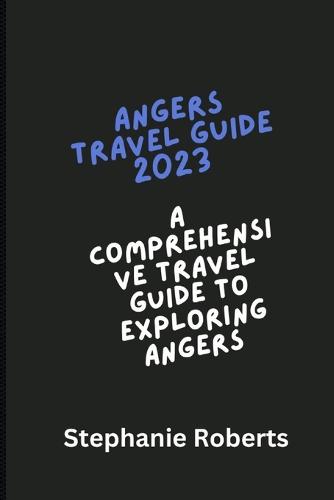 Angers Travel Guide 2023