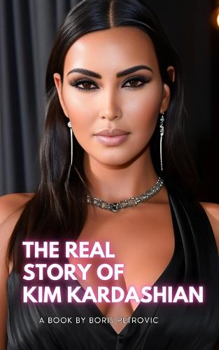 The Real Story of Kim Kardashian
