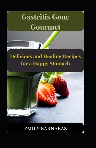 Gastritis Gone Gourmet