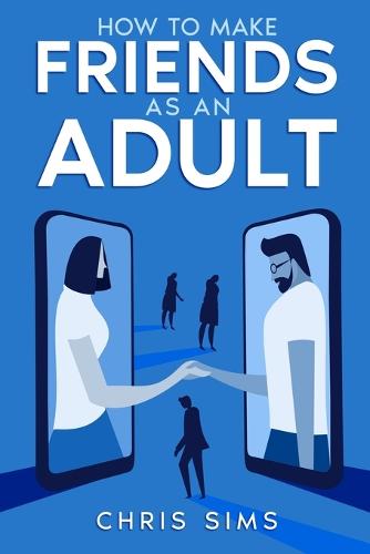 How to Make Friends as an Adult