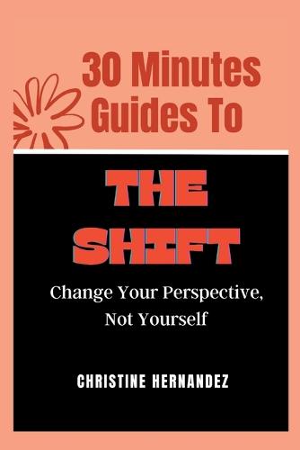 30 Minutes Guides to The Shift