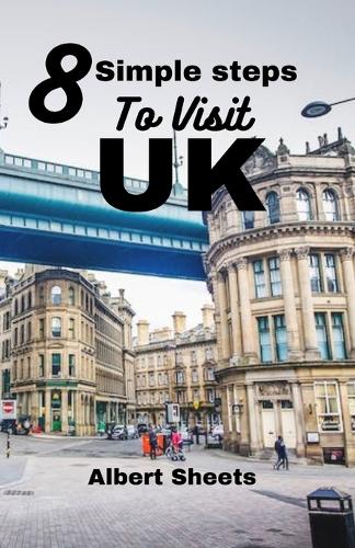 8 Simple Steps to Visit UK