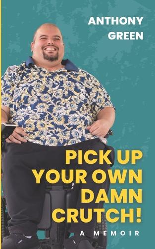 Pick Up Your Own Damn Crutch!