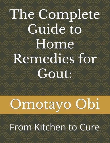 The Complete Guide to Home Remedies for Gout