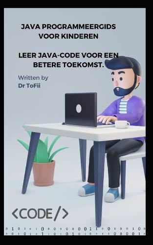 Java Programmeergids Voor Kinderen Leer Java-Code Voor Een Betere Toekomst.