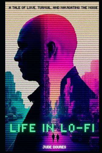 Life in Lo-Fi