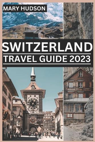 Switzerland Travel Guide 2023