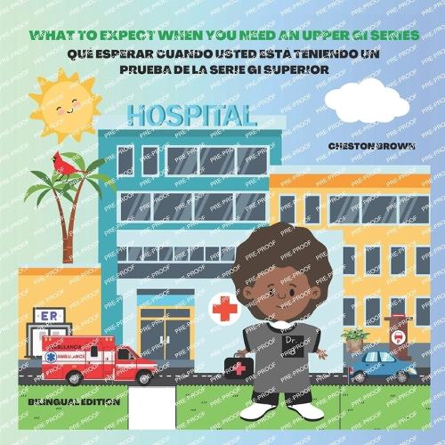 What To Expect When You Need An Upper GI Series (English and Spanish Edition)