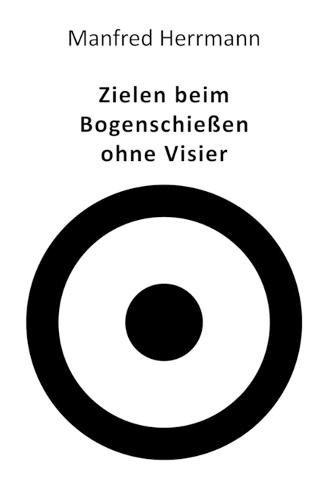 Zielen beim Bogenschießen ohne Visier