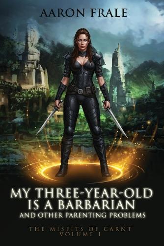 My Three-Year-Old is a Barbarian and Other Parenting Problems
