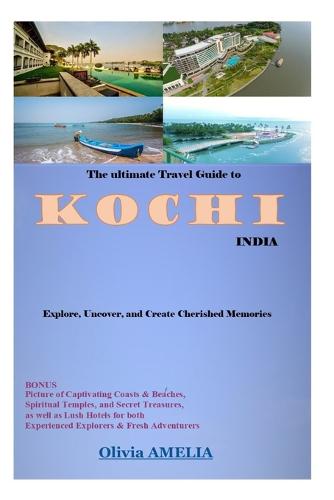 The Ultimate Travel Guide to Kochi, India 2023