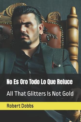 No Es Oro Todo Lo Que Reluce