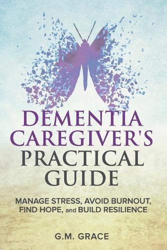 Dementia Caregiver's Practical Guide