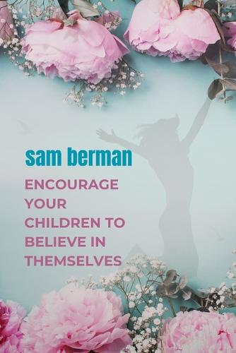 encourage your children to believe in themselves