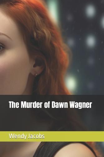 The Murder of Dawn Wagner