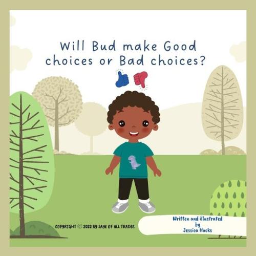 Will Bud make Good choices or Bad choices?