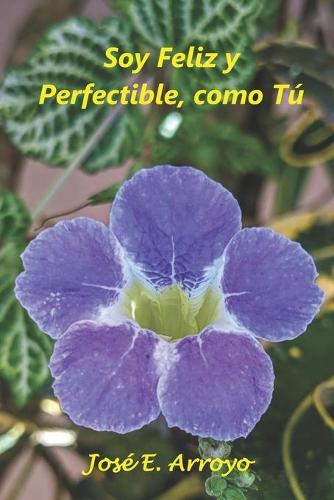 Soy feliz y perfectible, como tú