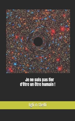 Je ne suis pas fier d'être un être humain !