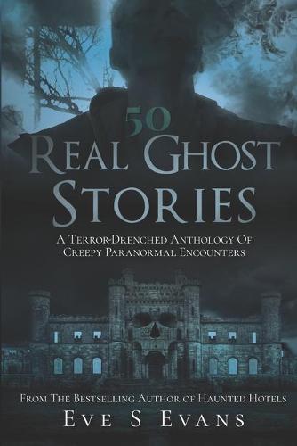 50 Real Ghost Stories