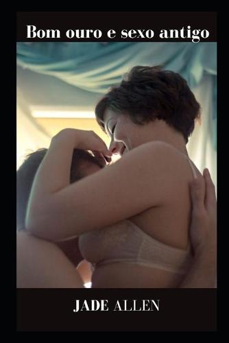 Bom ouro e sexo velho