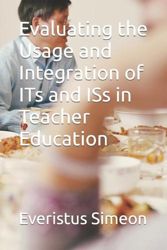 Evaluating the Usage and Integration of ITs and ISs in Teacher Education