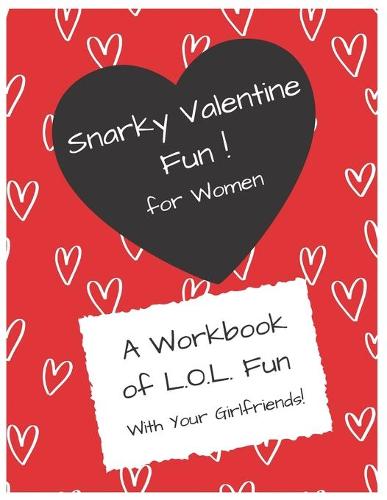Snarky Valentines FUN for Women!
