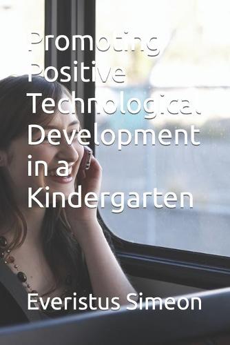 Promoting Positive Technological Development in a Kindergarten
