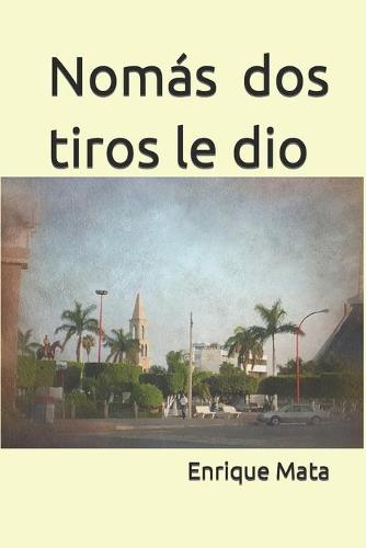 Nomás dos tiros le dio