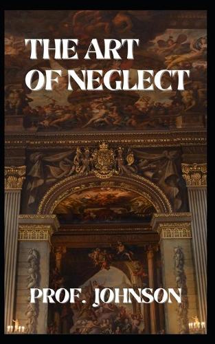 The Art of Neglect