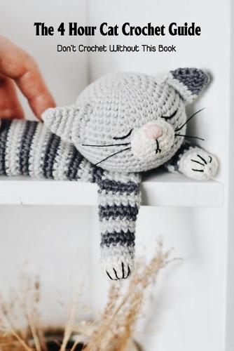 The 4 Hour Cat Crochet Guide