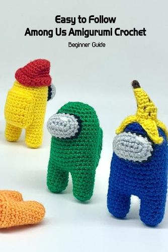 Easy to Follow Among Us Amigurumi Crochet