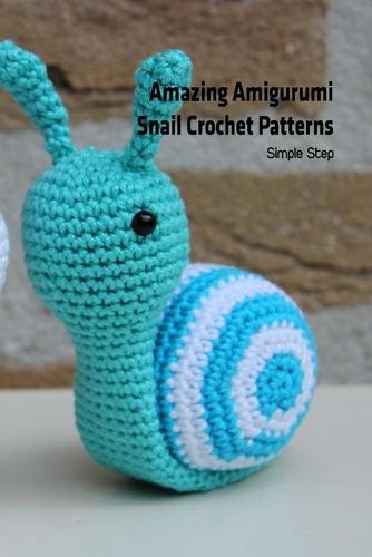 Amazing Amigurumi Snail Crochet Patterns