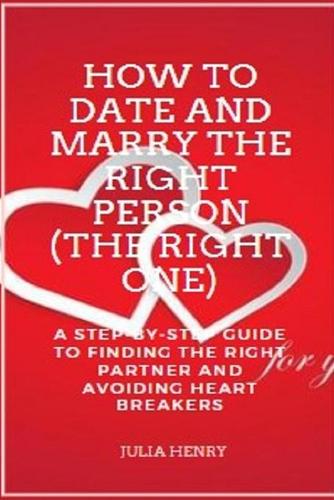How to Date and Marry the Right Person (The Right One)