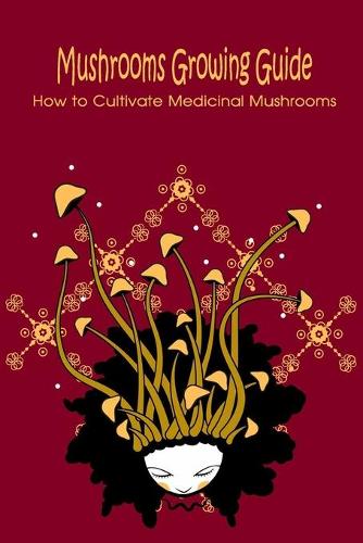 Mushrooms Growing Guide