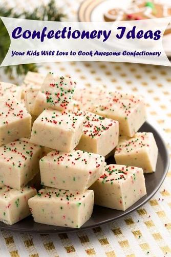 Confectionery Ideas