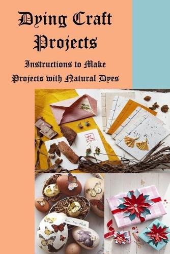 Dying Craft Projects