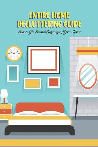 Entire Home Decluttering Guide