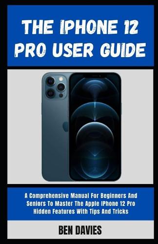 The iPhone 12 Pro User Guide