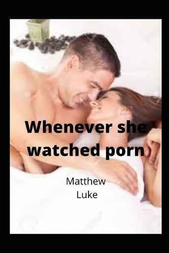 Whenever she watched porn