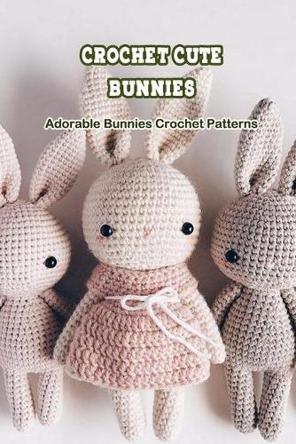 Crochet Cute Bunnies