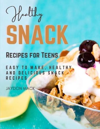 Healthy Snack Recipes for Teens