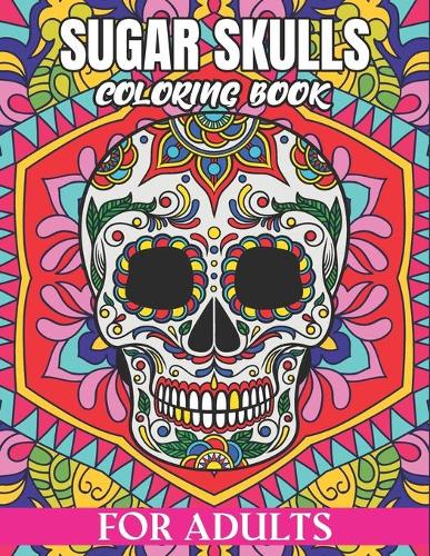 Sugar Skulls Coloring Book For Adults